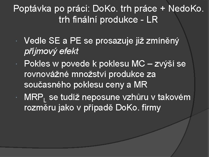 Poptávka po práci: Do. Ko. trh práce + Nedo. Ko. trh finální produkce -