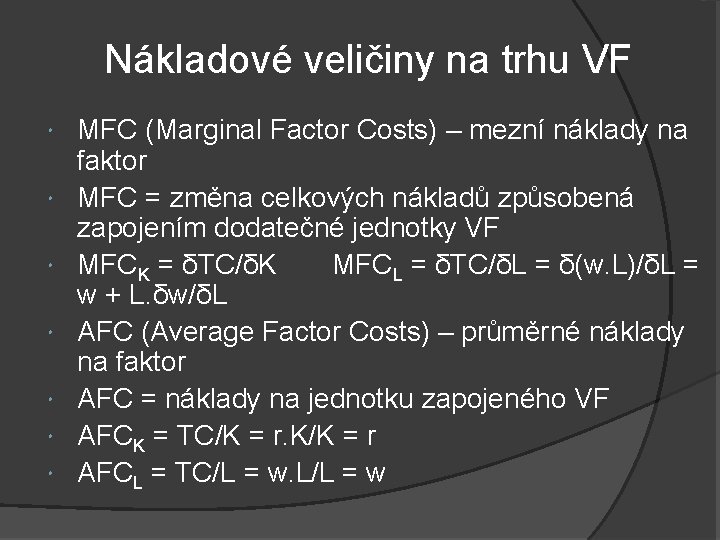 Nákladové veličiny na trhu VF MFC (Marginal Factor Costs) – mezní náklady na faktor