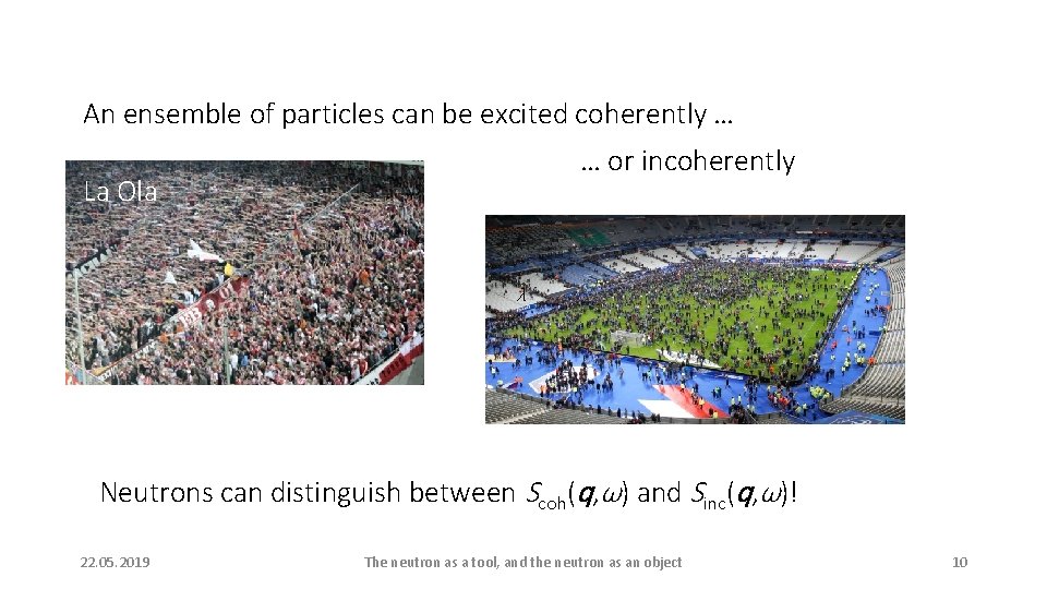 An ensemble of particles can be excited coherently … … or incoherently La Ola