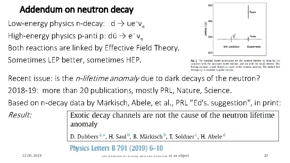 Addendum on neutron decay Low-energy physics n-decay: d → ue−νe High-energy physics p-anti p: