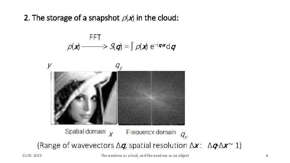2. The storage of a snapshot ρ(x) in the cloud: FFT ρ(x) ─────> S(q)