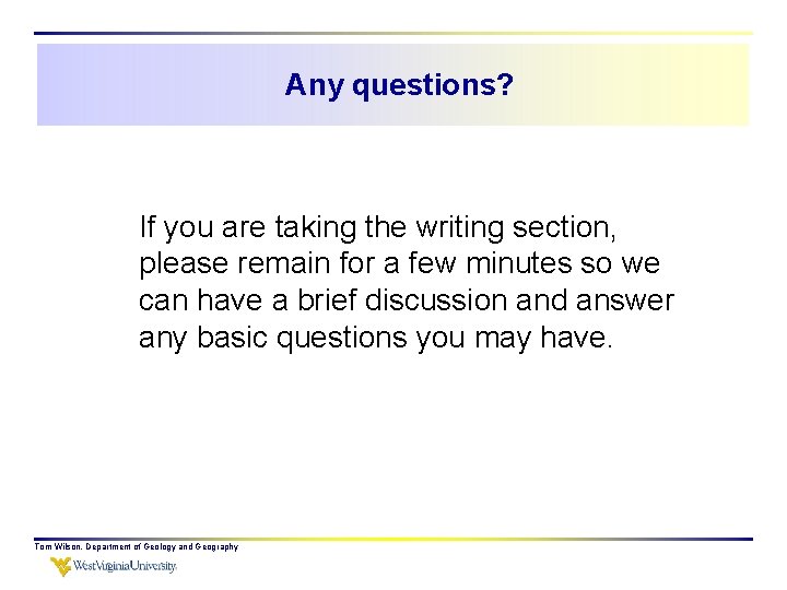 Any questions? If you are taking the writing section, please remain for a few