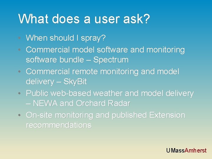 What does a user ask? • When should I spray? • Commercial model software