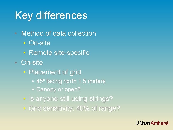Key differences • Method of data collection • On-site • Remote site-specific • On-site