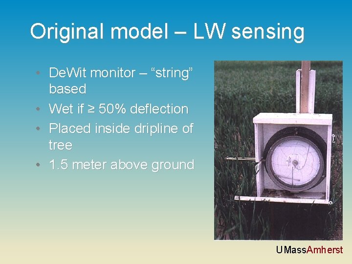 Original model – LW sensing • De. Wit monitor – “string” based • Wet