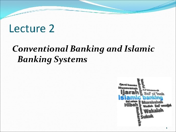 Lecture 2 Conventional Banking and Islamic Banking Systems 1 