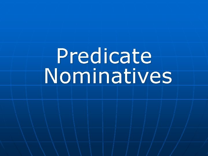 Predicate Nominatives 