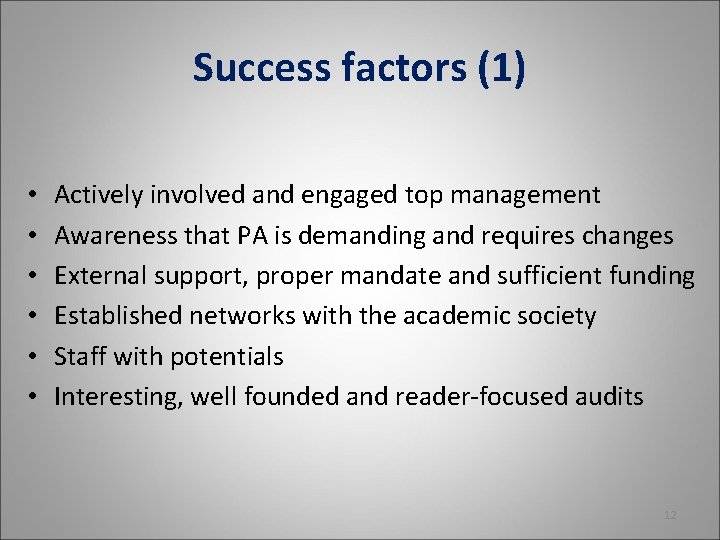Success factors (1) • • • Actively involved and engaged top management Awareness that