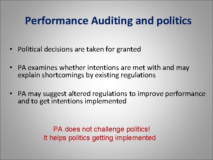 Performance Auditing and politics • Political decisions are taken for granted • PA examines