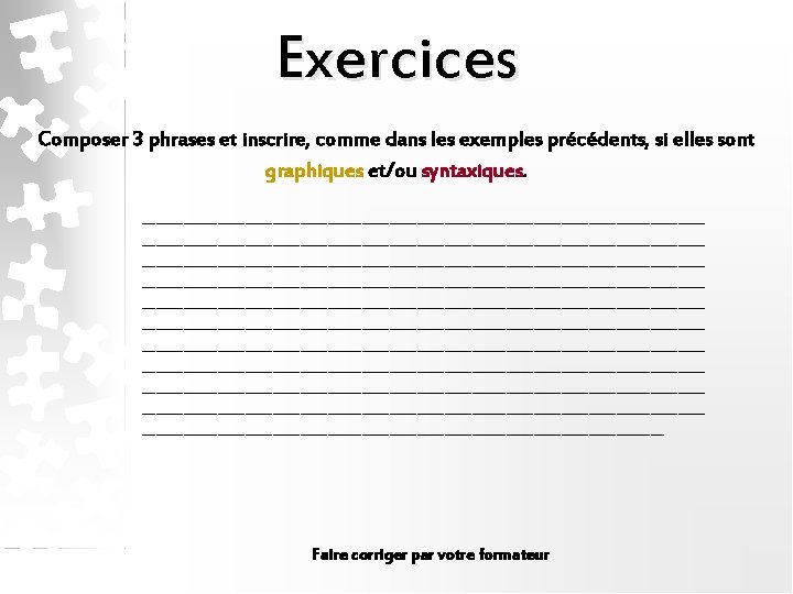 Exercices Composer 3 phrases et inscrire, comme dans les exemples précédents, si elles sont