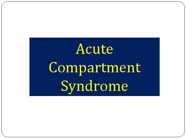 Acute Compartment Syndrome 