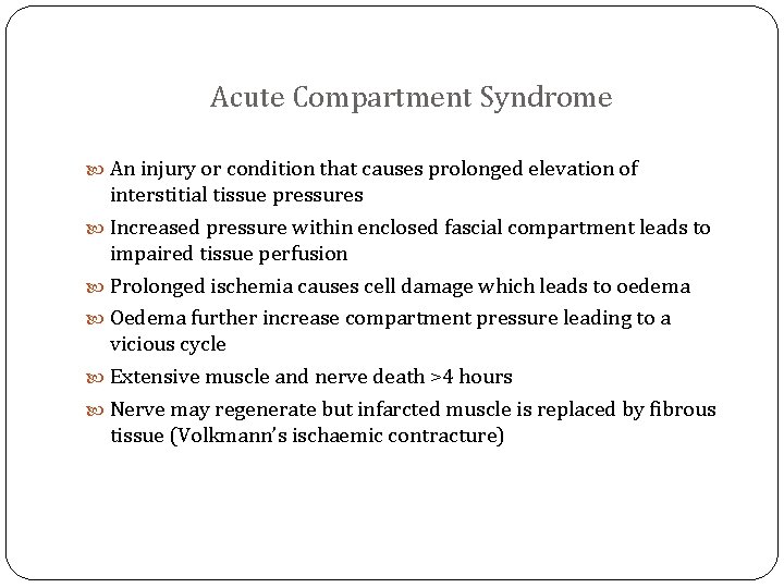 Acute Compartment Syndrome An injury or condition that causes prolonged elevation of interstitial tissue