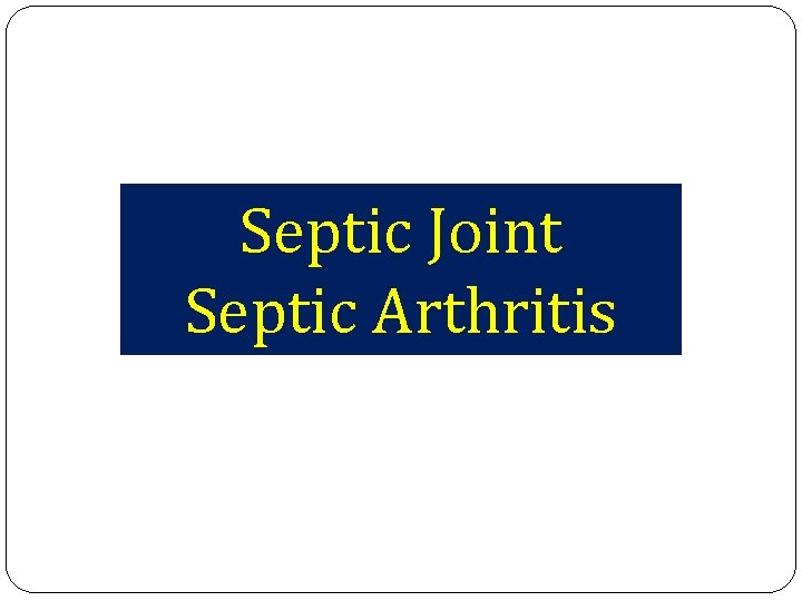 Septic Joint Septic Arthritis 