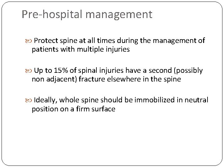 Pre-hospital management Protect spine at all times during the management of patients with multiple