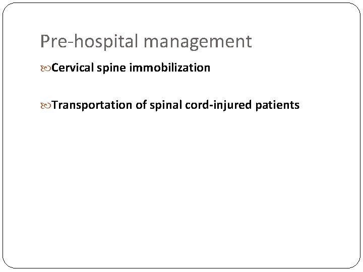 Pre-hospital management Cervical spine immobilization Transportation of spinal cord-injured patients 