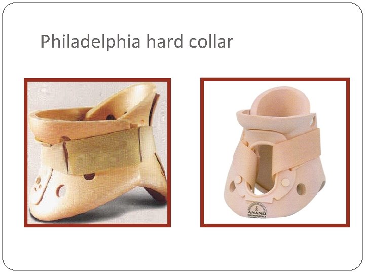 Philadelphia hard collar 