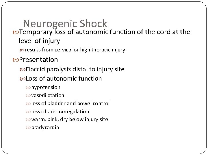 Neurogenic Shock Temporary loss of autonomic function of the cord at the level of