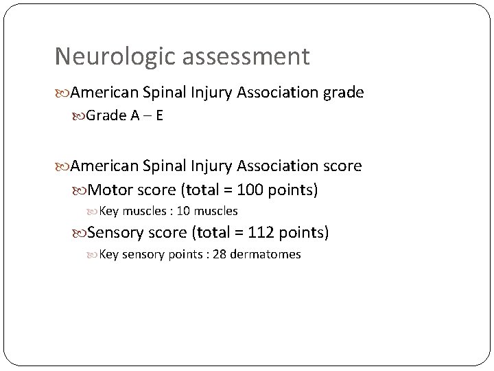 Neurologic assessment American Spinal Injury Association grade Grade A – E American Spinal Injury