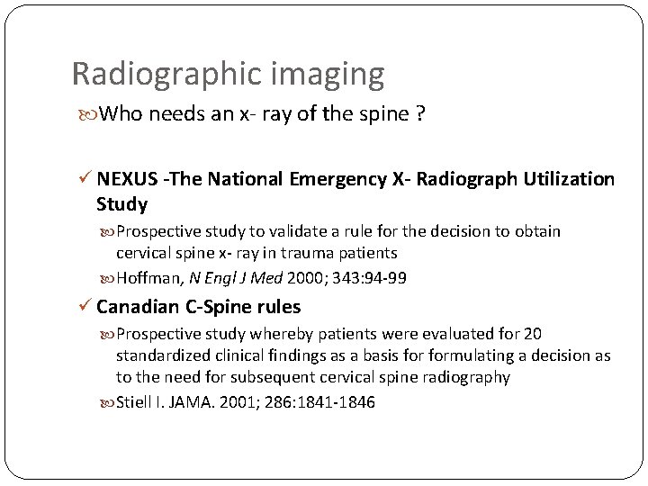 Radiographic imaging Who needs an x- ray of the spine ? ü NEXUS -The