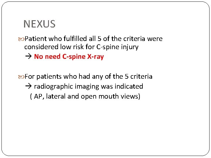 NEXUS Patient who fulfilled all 5 of the criteria were considered low risk for