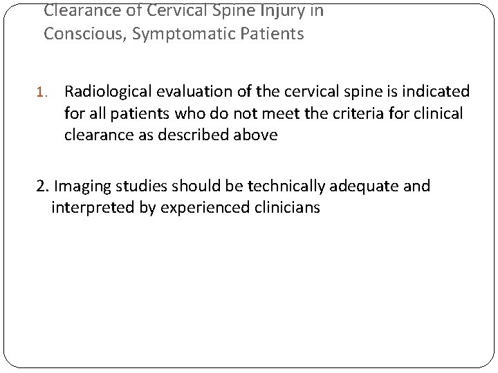 Clearance of Cervical Spine Injury in Conscious, Symptomatic Patients 1. Radiological evaluation of the