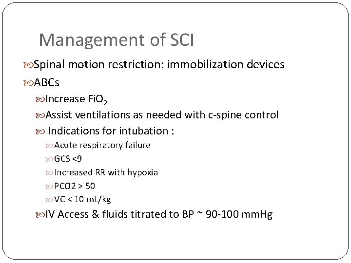 Management of SCI Spinal motion restriction: immobilization devices ABCs Increase Fi. O 2 Assist