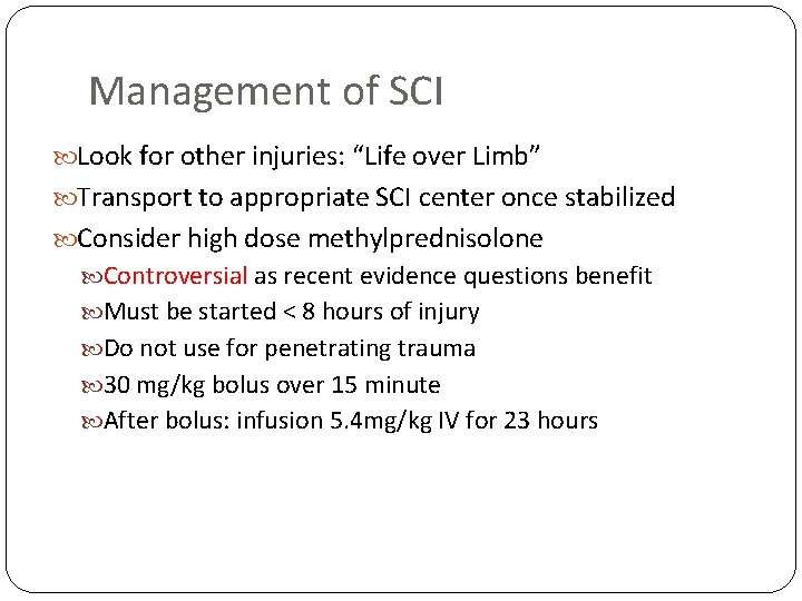 Management of SCI Look for other injuries: “Life over Limb” Transport to appropriate SCI