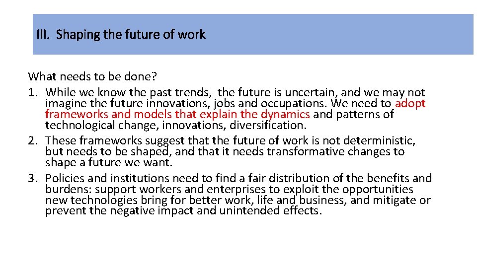 III. Shaping the future of work What needs to be done? 1. While we