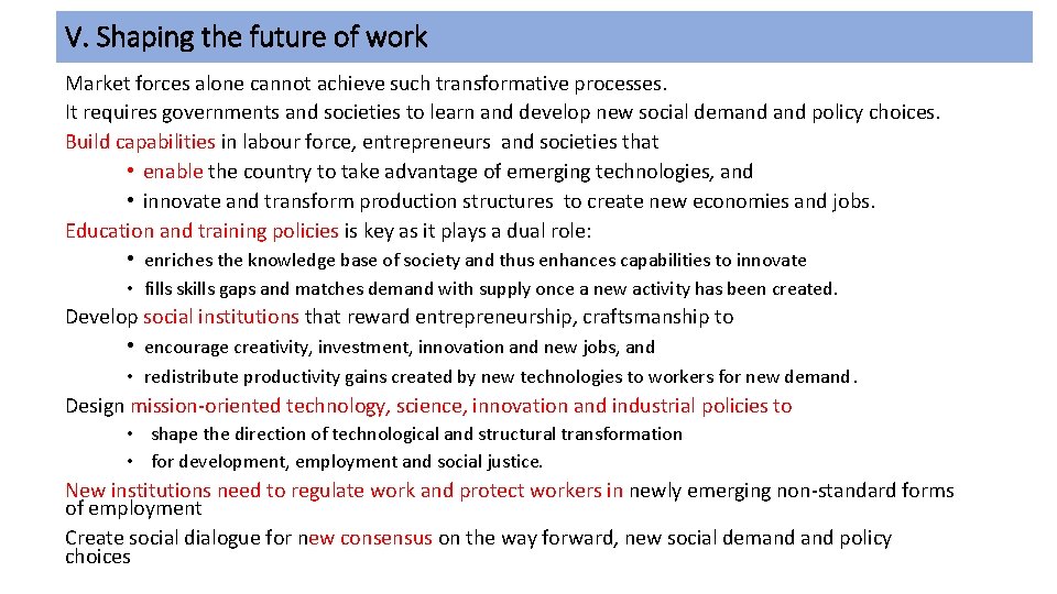 V. Shaping the future of work Market forces alone cannot achieve such transformative processes.