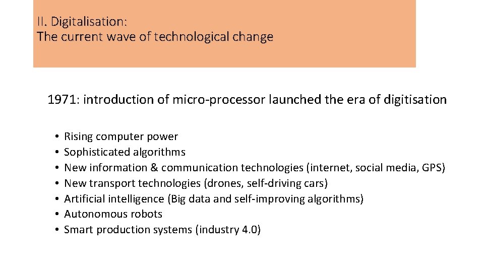 II. Digitalisation: The current wave of technological change 1971: introduction of micro-processor launched the