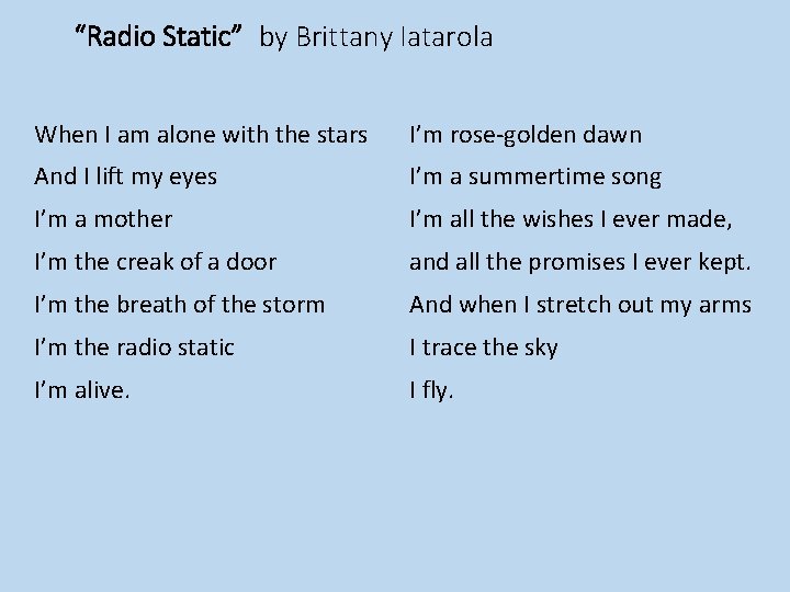 “Radio Static” by Brittany Iatarola When I am alone with the stars I’m rose-golden