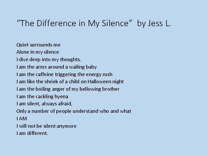 “The Difference in My Silence” by Jess L. Quiet surrounds me Alone in my