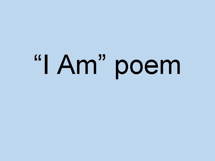 “I Am” poem 