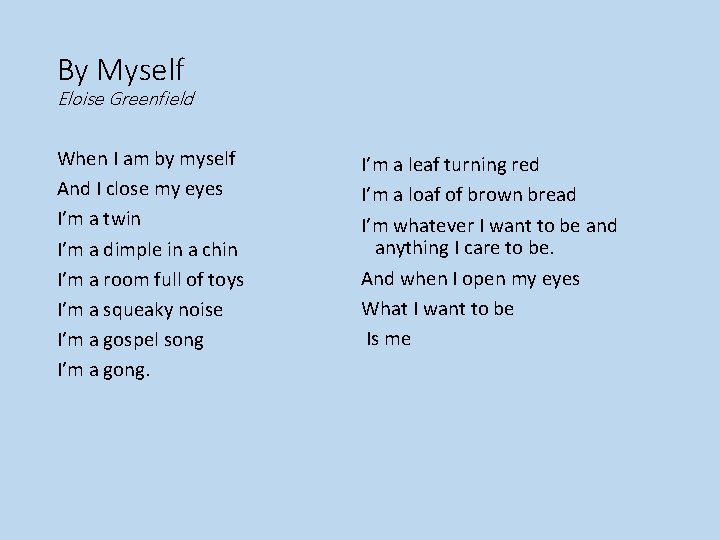 By Myself Eloise Greenfield When I am by myself And I close my eyes
