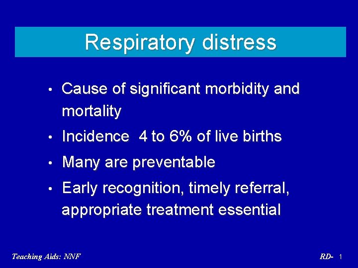 Respiratory distress • Cause of significant morbidity and mortality • Incidence 4 to 6%