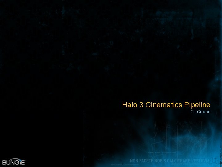 Halo 3 Cinematics Pipeline CJ Cowan 