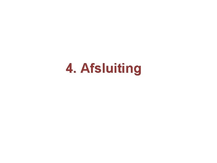 4. Afsluiting 