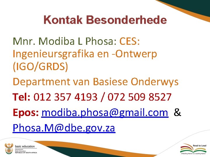 Kontak Besonderhede Mnr. Modiba L Phosa: CES: Ingenieursgrafika en -Ontwerp (IGO/GRDS) Department van Basiese