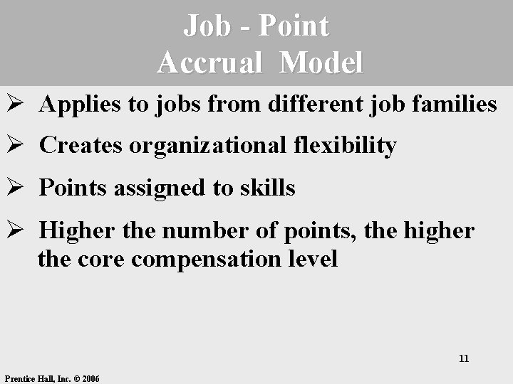 Job - Point Accrual Model Ø Applies to jobs from different job families Ø