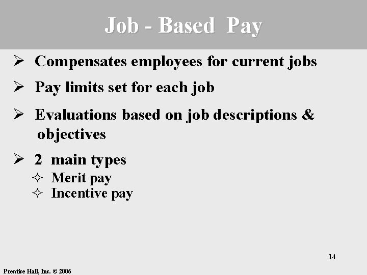 Job - Based Pay Ø Compensates employees for current jobs Ø Pay limits set