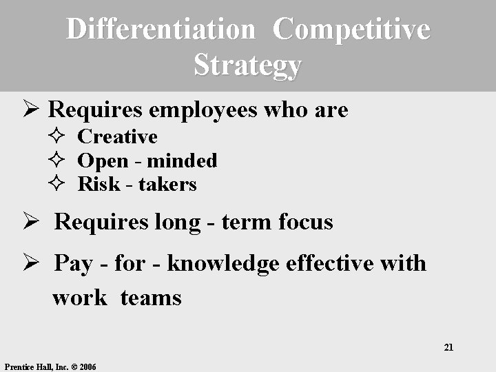 Differentiation Competitive Strategy Ø Requires employees who are ² Creative ² Open - minded