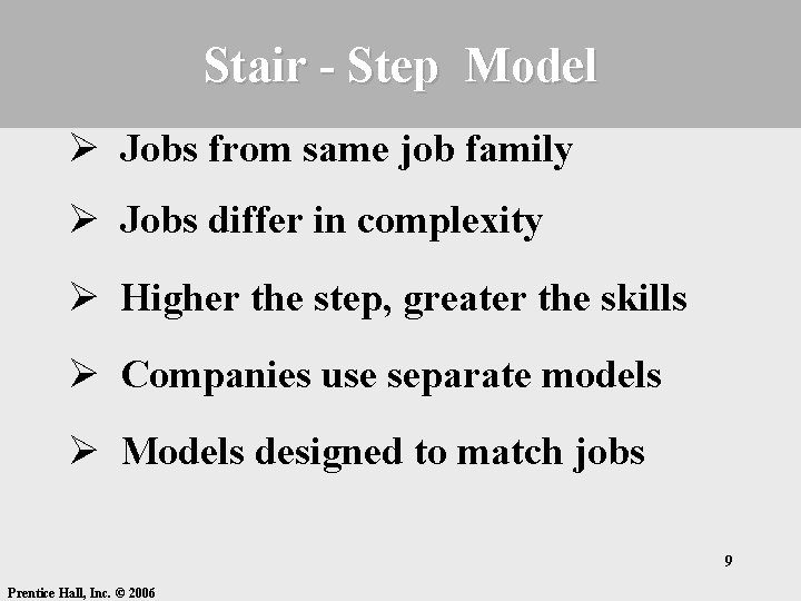 Stair - Step Model Ø Jobs from same job family Ø Jobs differ in