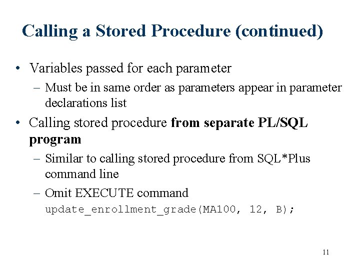 Calling a Stored Procedure (continued) • Variables passed for each parameter – Must be