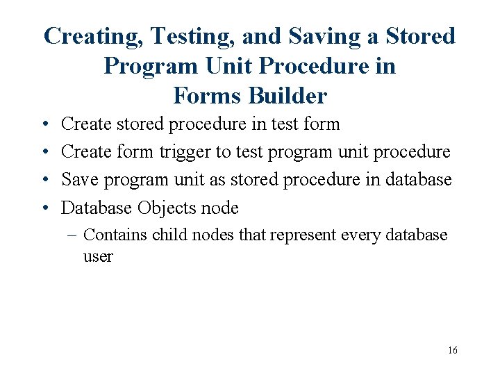 Creating, Testing, and Saving a Stored Program Unit Procedure in Forms Builder • •