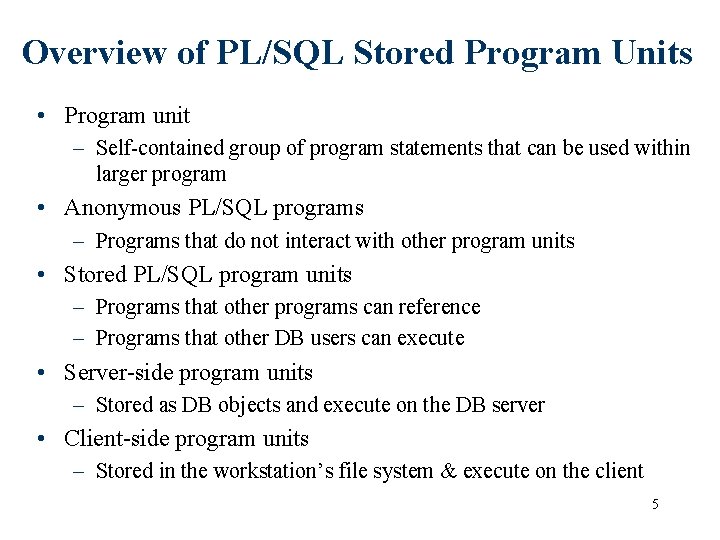 Overview of PL/SQL Stored Program Units • Program unit – Self-contained group of program