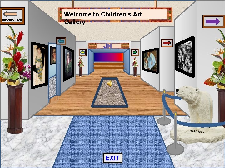 INFORMATION Welcome to Children’s Art Gallery JH EXIT 