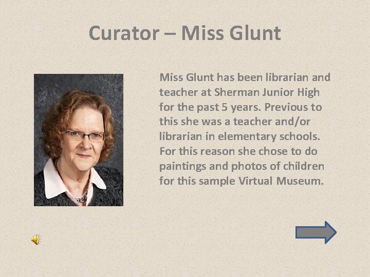Curator – Miss Glunt has been librarian and teacher at Sherman Junior High for