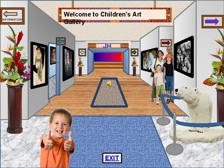 INFORMATION Welcome to Children’s Art Gallery JH EXIT 