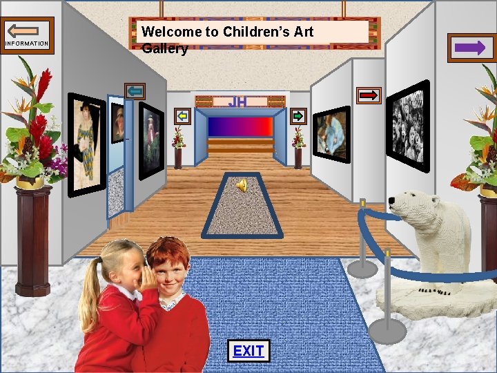 INFORMATION Welcome to Children’s Art Gallery JH EXIT 