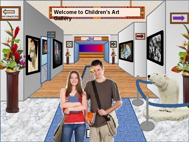 INFORMATION Welcome to Children’s Art Gallery JH EXIT 